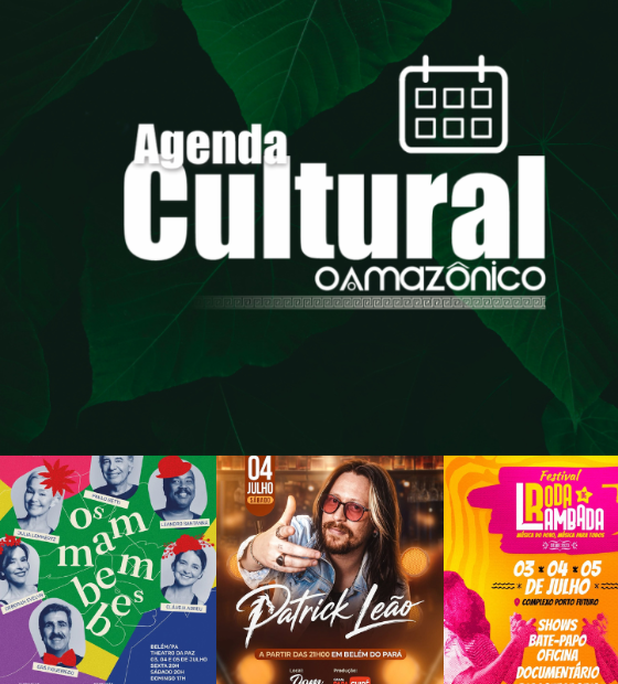 Agenda Cultural O Amazônico: confira os eventos que agitam Belém neste fim de semana 