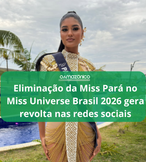 Eliminação da Miss Pará no Miss Universe Brasil 2026 gera revolta nas redes sociais