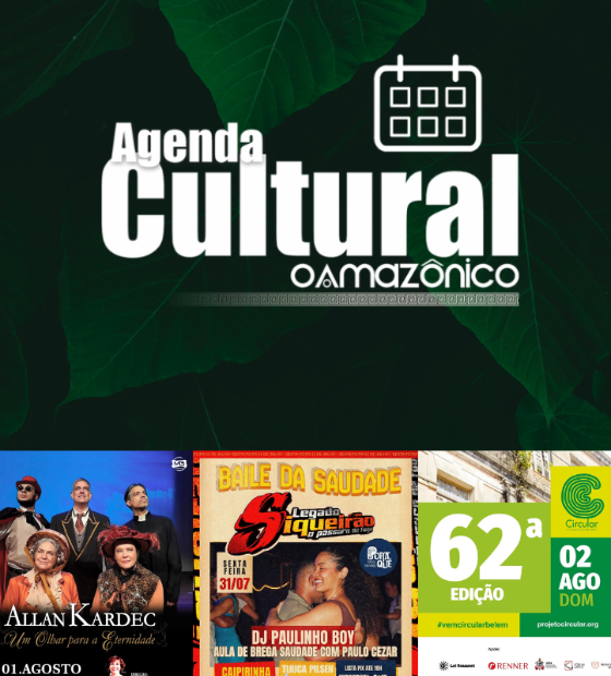 Agenda Cultural O Amazônico: O que fazer em Belém neste fim de semana
